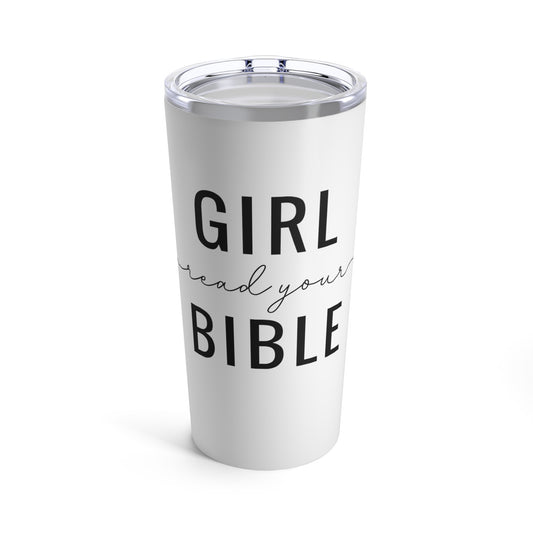 Girl Read Your Bible Tumbler 20oz